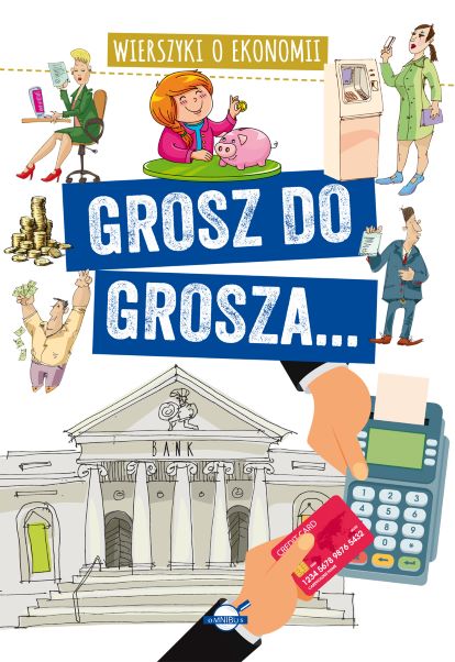 Kniha Grosz do grosza... Wierszyki o ekonomii Nożyńska-Demianiuk Agnieszka