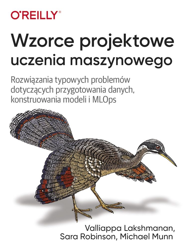 Kniha Wzorce projektowe uczenia maszynowego Lakshmanan Valliappa