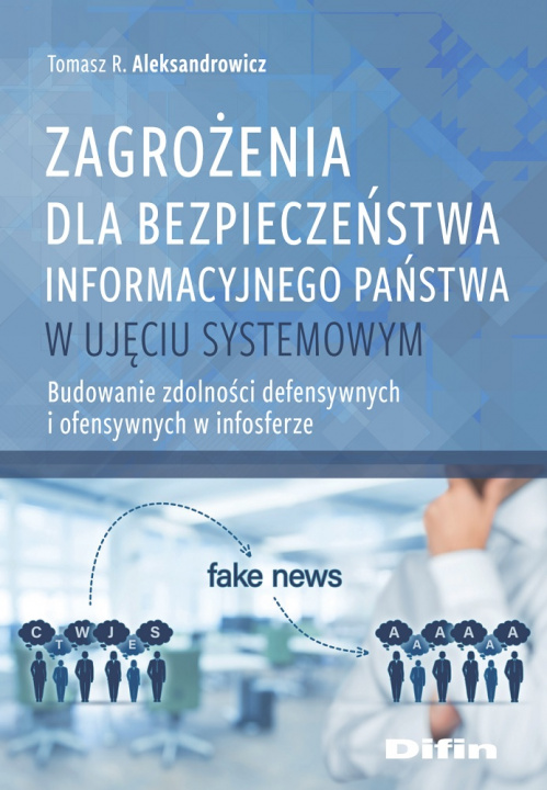 Kniha Zagrożenia dla bezpieczeństwa informacyjnego państwa w ujęciu systemowym Aleksandrowicz Tomasz R.