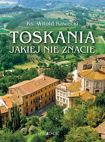 Knjiga Toskania jakiej nie znacie Kawecki Witold