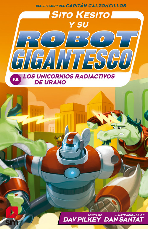 Knjiga Sito Kesito y su robot gigantesco contra los unicornios radiactivos de Urano Dav Pilkey