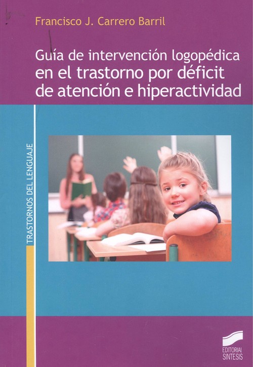 Carte Guía de intervención logopédica en el trastorno por déficit de atención e hipera FRANCISCO J. CARRERO BARRIL