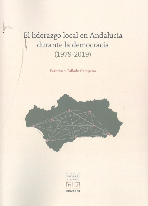 Libro LIDERAZGO LOCAL EN ANDALUCIA DURANTE LA DEMOCRACIA (1979-2019) FRANCISCO COLLADO