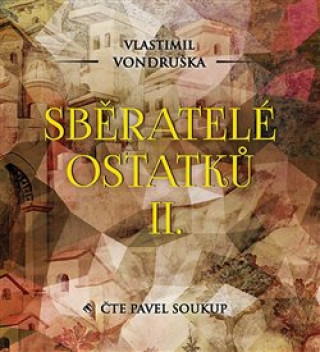 Аудио Sběratelé ostatků II. Vlastimil Vondruška