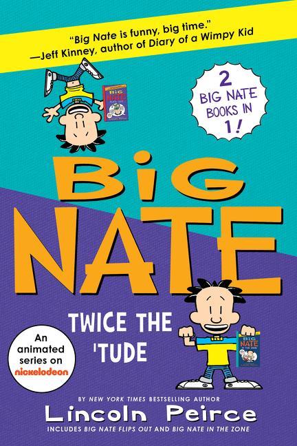 Kniha Big Nate: Twice the 'Tude: Big Nate Flips Out and Big Nate: In the Zone 