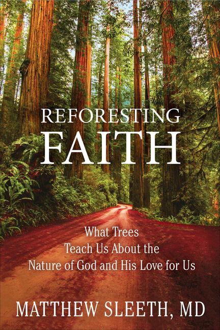 Kniha Reforesting Faith: What Trees Teach Us about the Nature of God and His Love for Us 