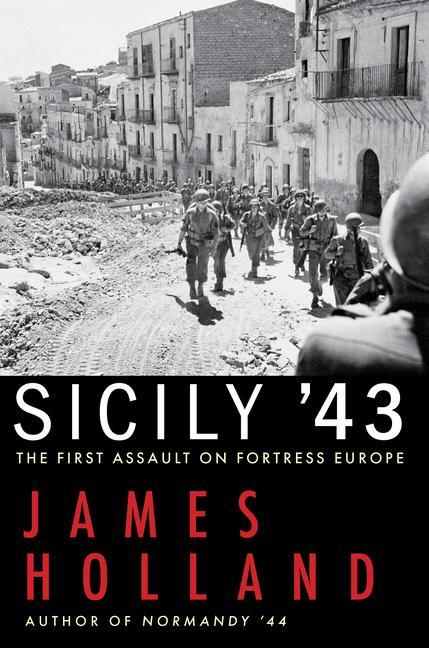 Libro Sicily '43: The First Assault on Fortress Europe James Holland