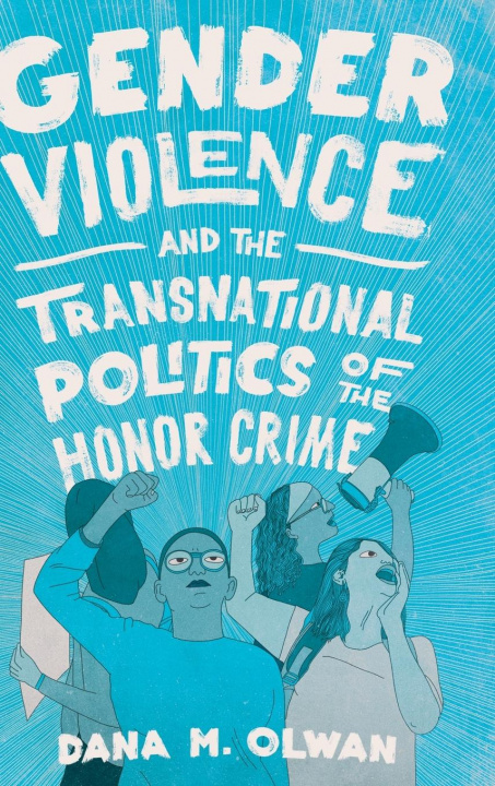 Kniha Gender Violence and the Transnational Politics of the Honor Crime 