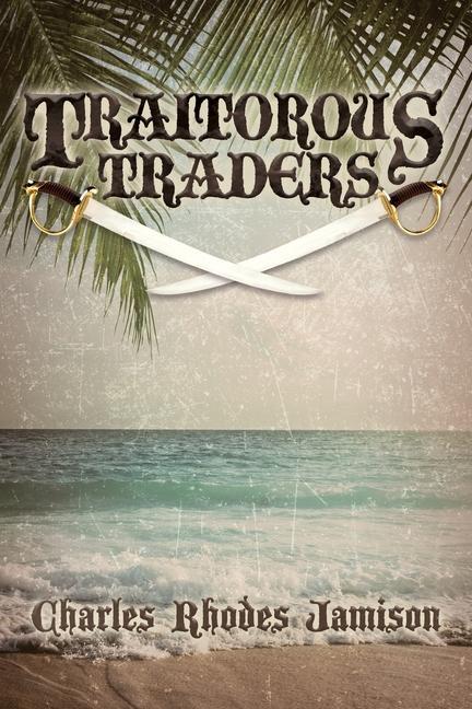 Book Traitorous Traders: Traitorous Traders Trilogy Charles Rhodes Jamison
