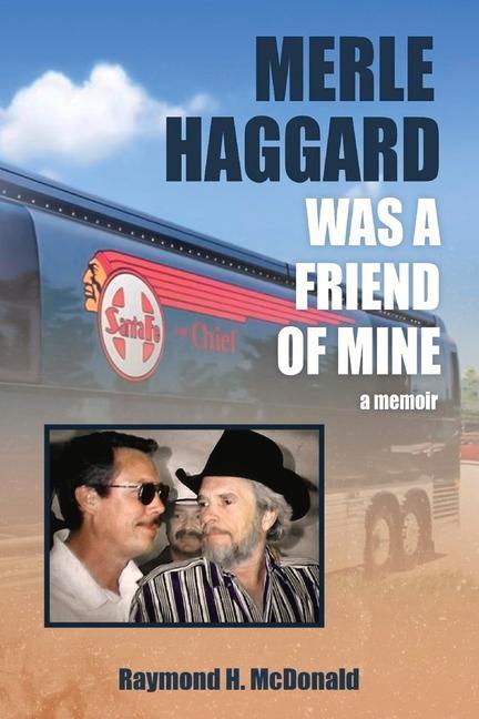 Könyv Merle Haggard Was a Friend of Mine 