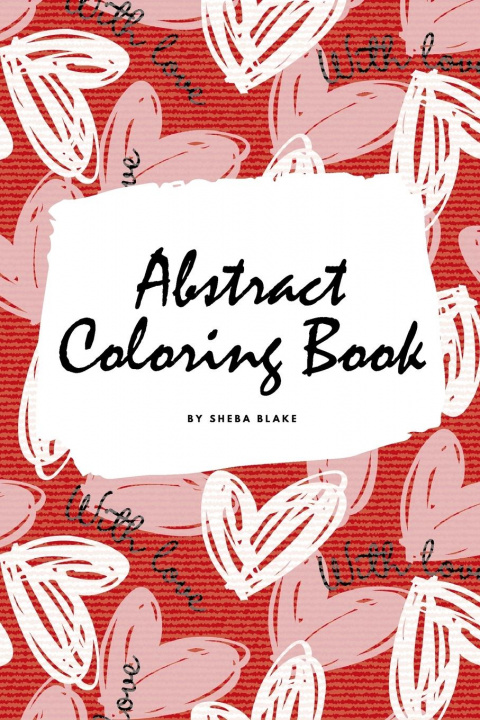 Carte Valentine's Day Abstract Coloring Book for Teens and Young Adults (6x9 Coloring Book / Activity Book) 