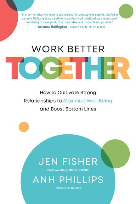 Książka Work Better Together:  How to Cultivate Strong Relationships to Maximize Well-Being and Boost Bottom Lines Anh Nguyen Phillips