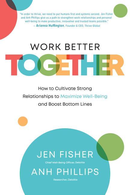 Βιβλίο Work Better Together:  How to Cultivate Strong Relationships to Maximize Well-Being and Boost Bottom Lines Anh Nguyen Phillips