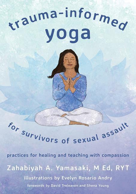 Книга Trauma-Informed Yoga for Survivors of Sexual Assault 