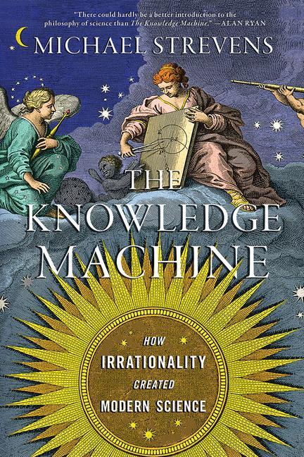 Книга Knowledge Machine - How Irrationality Created Modern Science 