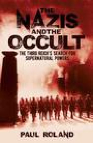 Книга Nazis and the Occult Paul Roland