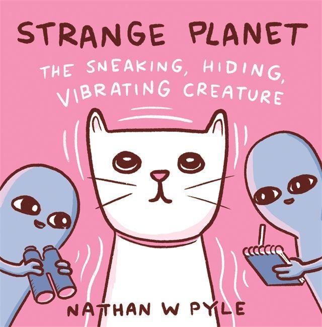 Kniha Strange Planet: The Sneaking, Hiding, Vibrating Creature Nathan W. Pyle