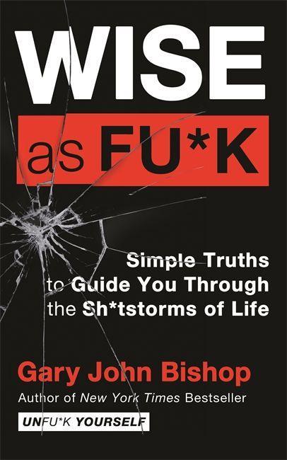 Kniha Wise as F*ck Gary John Bishop