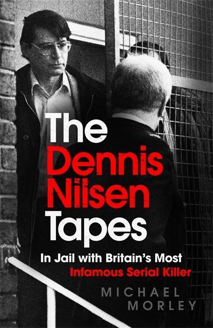 Kniha Dennis Nilsen Tapes Michael Morley