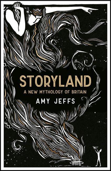 Könyv Storyland: A New Mythology of Britain Amy Jeffs