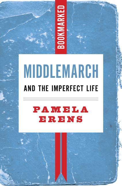 Książka Middlemarch And The Imperfect Life: Bookmarked 