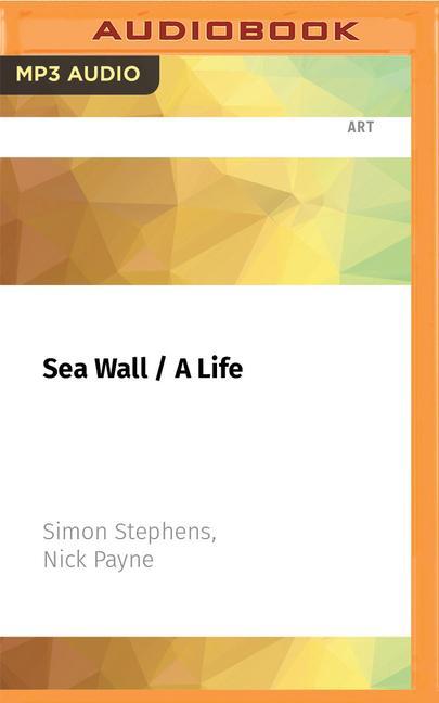 Digital Sea Wall / A Life Nick Payne