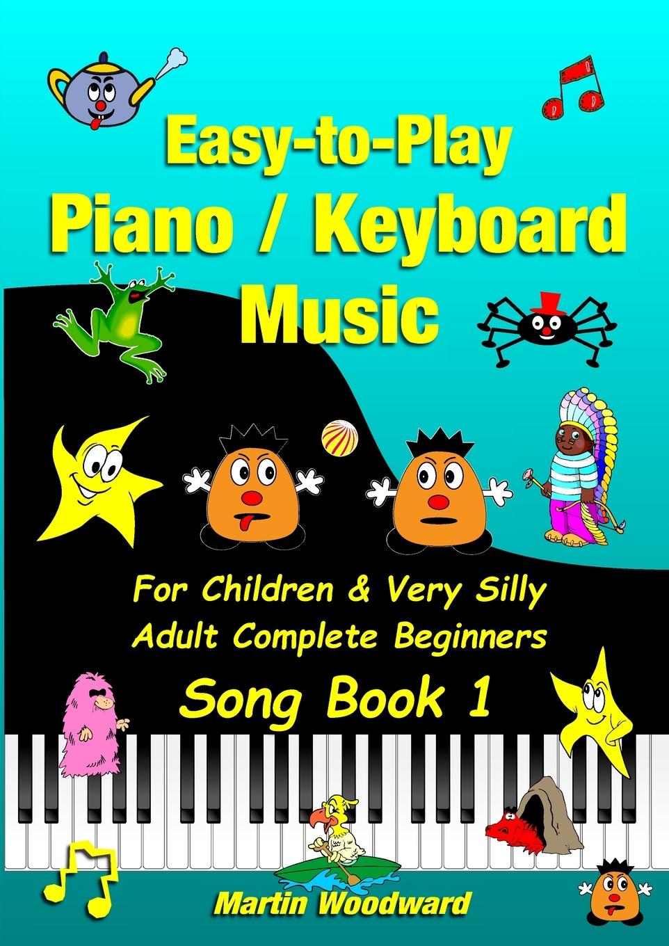 Carte Easy-to-Play Piano / Keyboard Music For Children & Very Silly Adult Complete Beginners Song Book 1 