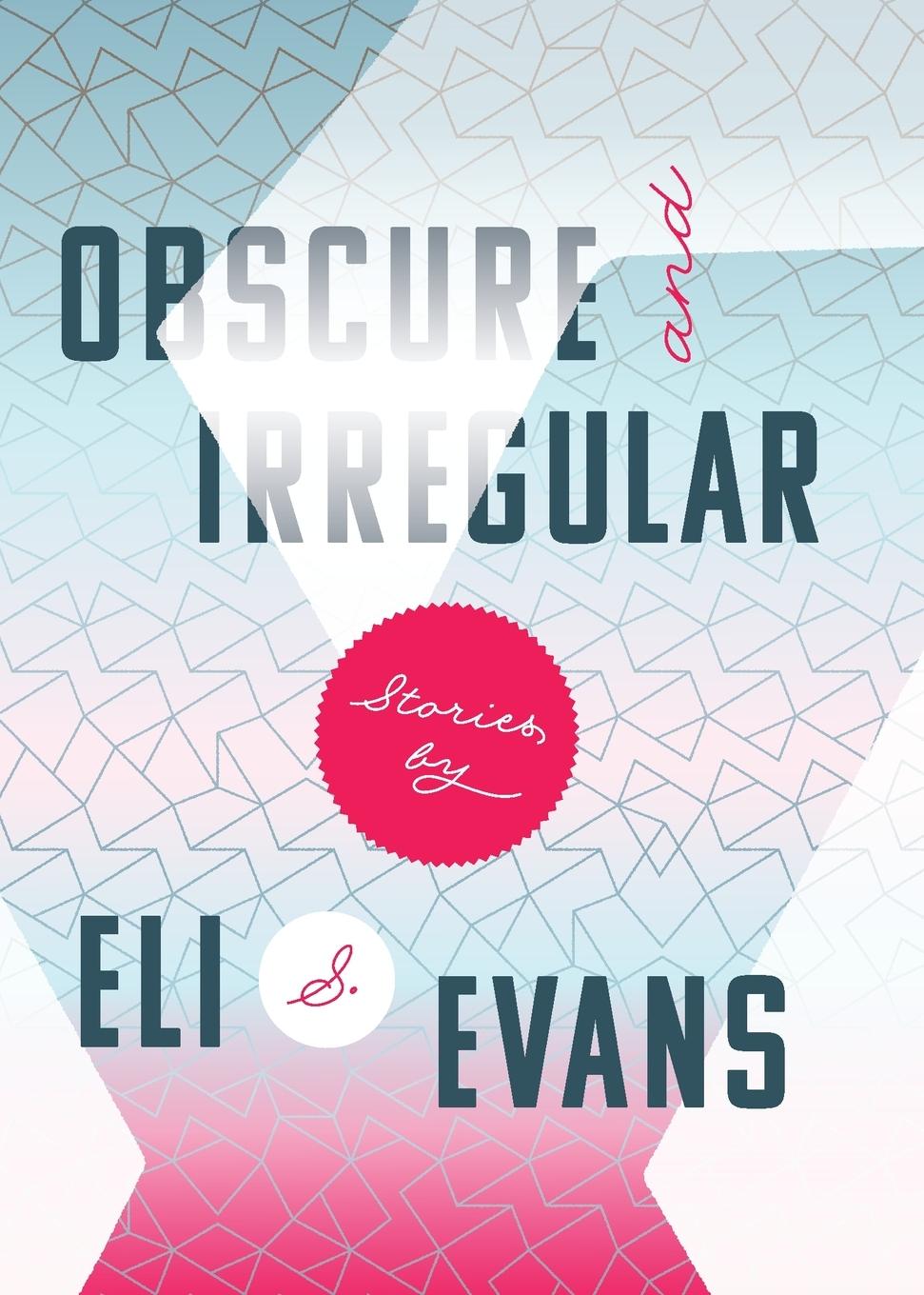 Knjiga Obscure & Irregular Eli S. Evans