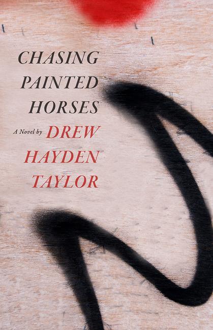 Knjiga Chasing Painted Horses Drew Hayden Taylor