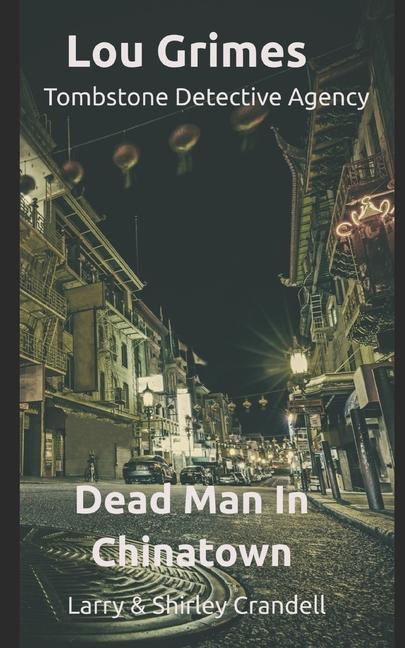 Книга Lou Grimes Tombstone Detective Agency: Dead Man in Chinatown Larry Crandell