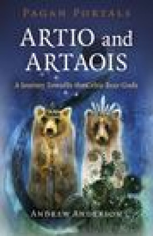Kniha Pagan Portals - Artio and Artaois Andrew Anderson