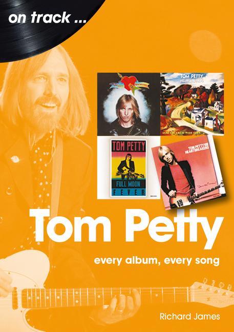 Könyv Tom Petty: Every Album, Every Song Richard James