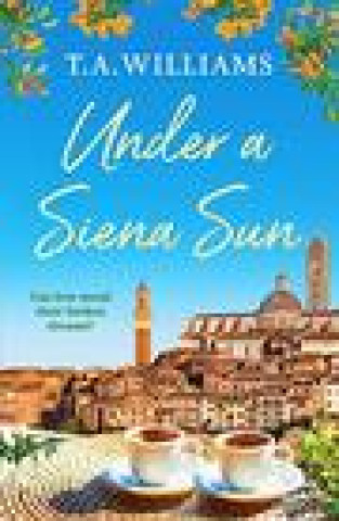 Knjiga Under a Siena Sun T.A. WILLIAMS