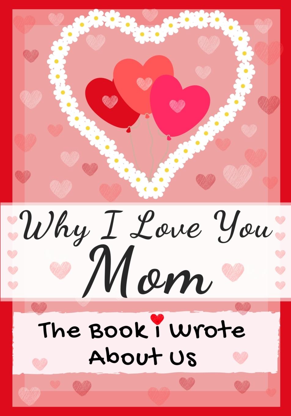 Książka Why I Love You Mom The Life Graduate Publishing Group