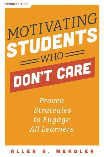 Kniha Motivating Students Who Don't Care: Proven Strategies to Engage All Learners 