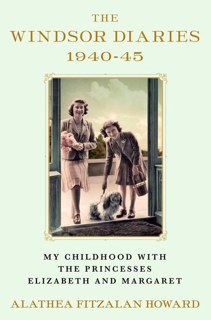 Carte The Windsor Diaries: My Childhood with the Princesses Elizabeth and Margaret 