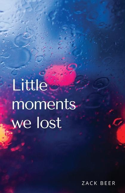 Libro Little Moments We Lost Zack Beer
