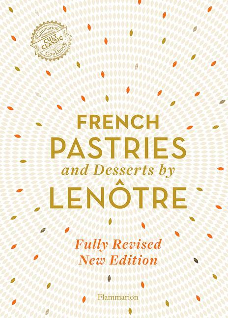 Carte French Pastries and Desserts by Lenotre Teams of Chefs at Lenotre