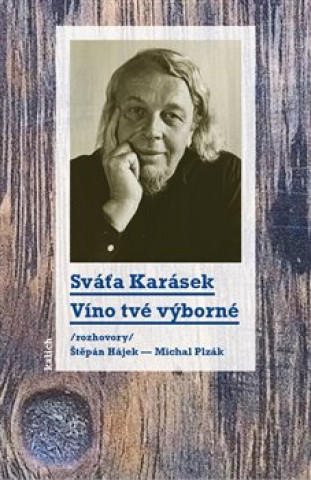 Книга Víno tvé výborné /rozhovory Štěpán Hájek a Michal Plzák/ Sváťa Karásek