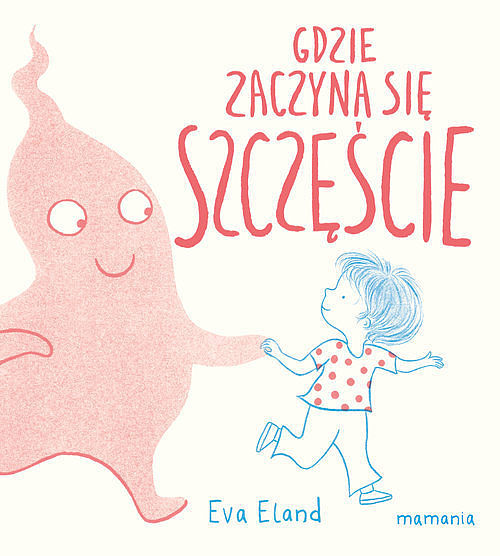 Kniha Gdzie zaczyna się Szczęście Eva Eland
