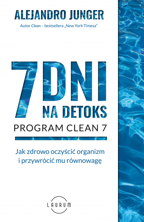 Könyv 7 dni na detoks. Jak zdrowo oczyścić organizm i przywrócić mu równowagę Alejandro Junger