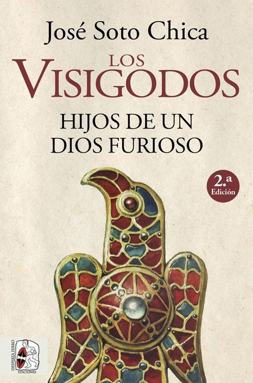 Книга Los visigodos. Hijos de un dios furioso JOSE SOTO CHICA