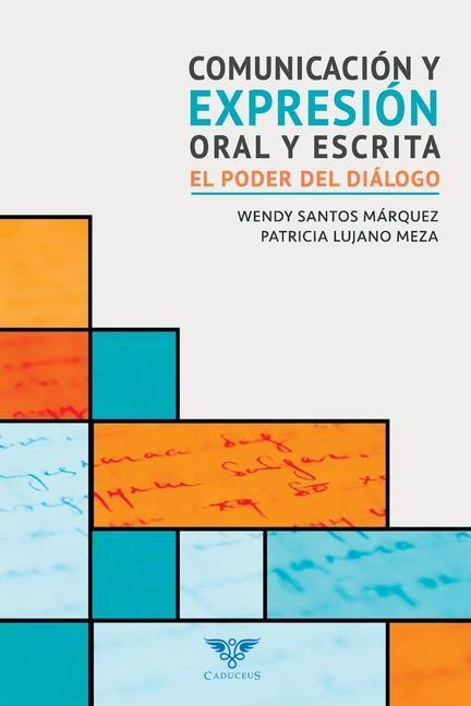 Könyv Comunicación y expresión oral y escrita: El poder del diálogo Wendy Santos Márquez