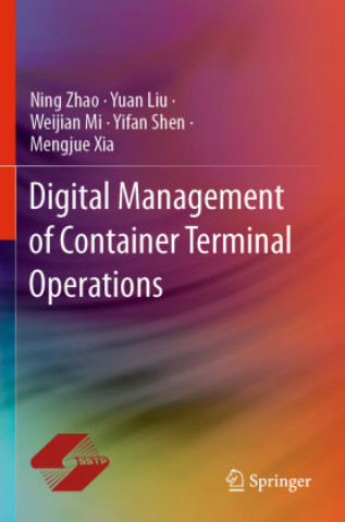 Könyv Digital Management of Container Terminal Operations Yuan Liu