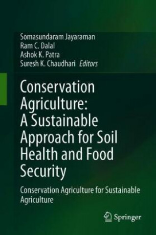 Kniha Conservation Agriculture: A Sustainable Approach for Soil Health and Food Security Ram C. Dalal