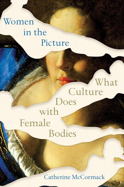 Kniha Women in the Picture - What Culture Does with Female Bodies Catherine Mccormack