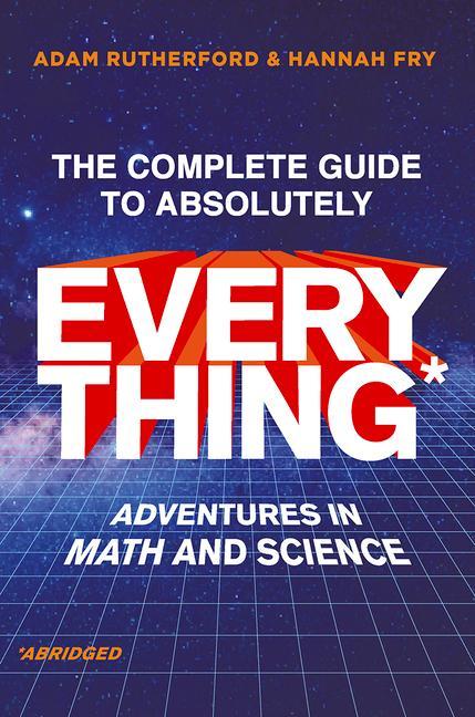 Carte Complete Guide to Absolutely Everything (Abr - Adventures in Math and Science Hannah Fry