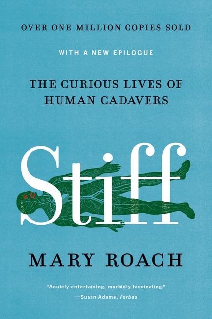Carte Stiff - The Curious Lives of Human Cadavers - Reissue Mary Roach