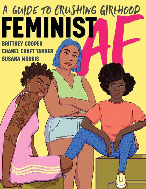 Carte Feminist AF - A Guide to Crushing Girlhood Brittney Cooper