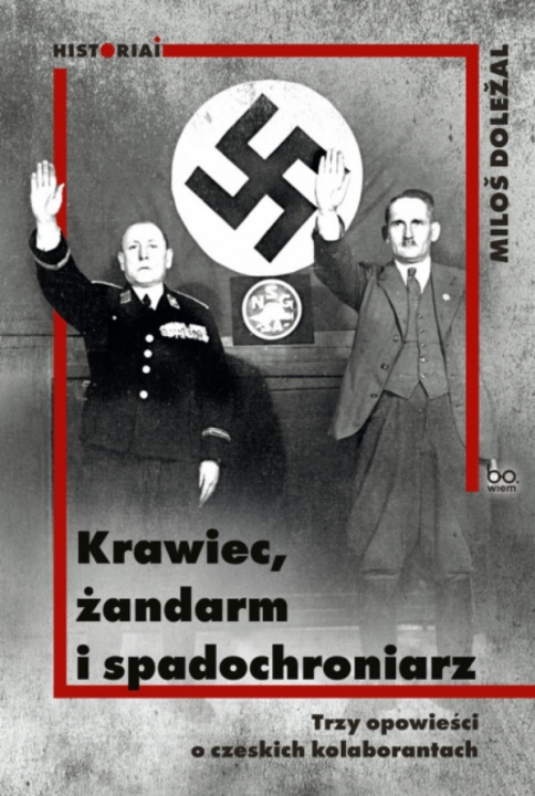 Kniha Krawiec, żandarm i spadochroniarz. Trzy opowieści o czeskich kolaborantach Miloš Doležal
